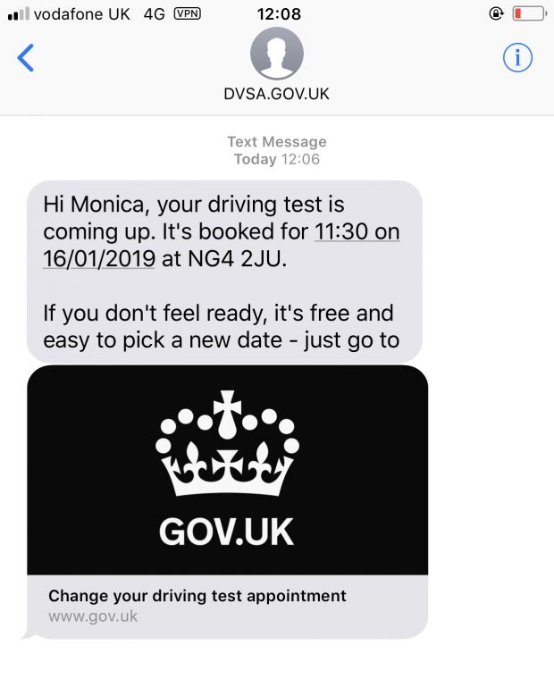 A message sent by DVSA.GOV.UK to a learner driver. Reads: "Hi Monica, your driving test is coming up. It's booked for 11:30 on 16/01/2019 at NG4 2JU. If you don't feel ready, it's free and easy to pick a new date - just go to" and then a link to the 'Change your driving test appointment' page on GOV.UK.